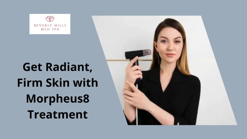 Get Radiant, Firm Skin with Morpheus8 Treatment