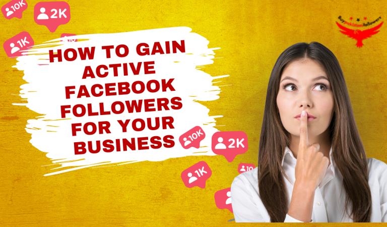 How to Gain Active Facebook Followers for Your Business