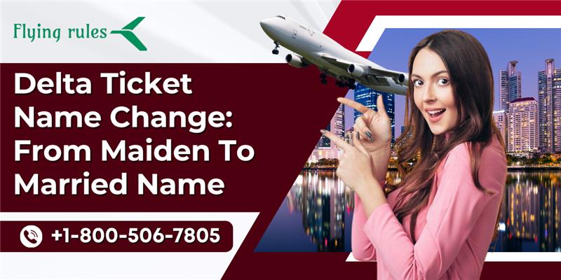 Delta Ticket Name Change: From Maiden To Married Name