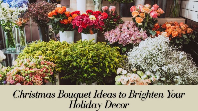 Christmas Bouquet Ideas to Brighten Your Holiday Decor