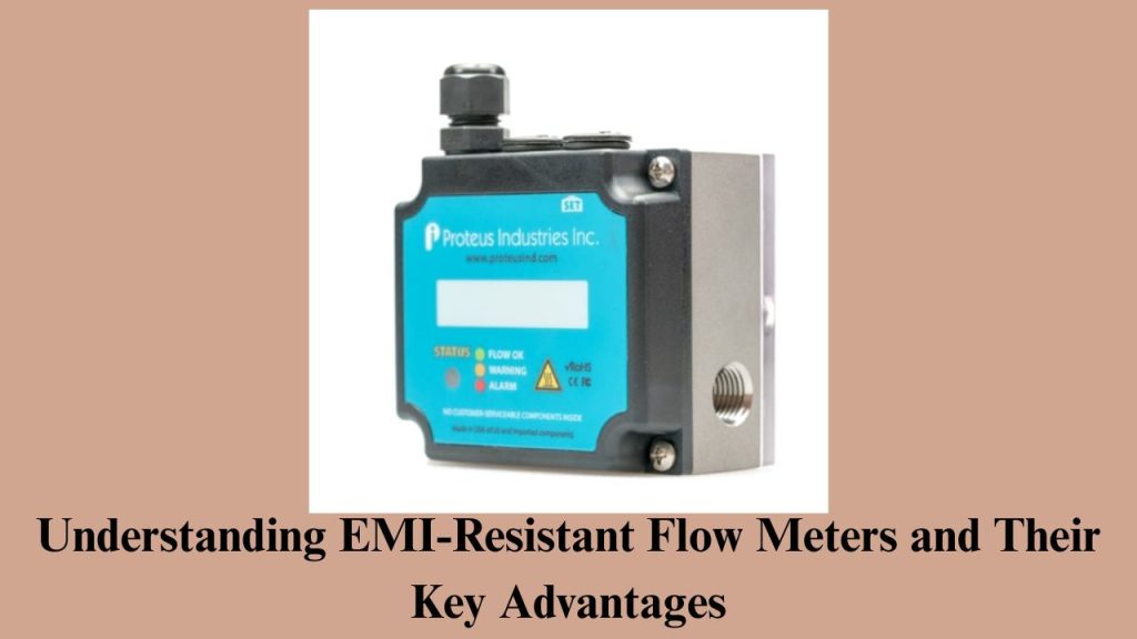 Understanding EMI-Resistant Flow Meters and Their Key Advantages