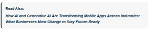 how ai and generative ai are transforming mobile apps across industries what businesses must change to stay future ready